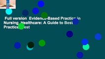 Full version  Evidence-Based Practice in Nursing  Healthcare: A Guide to Best Practice  Best