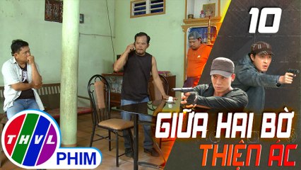 THVL | Giữa hai bờ thiện ác - Tập 10[3]: Tụi Tài Máu gọi cho đại ca để thông báo đối thủ mới là Sơn