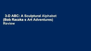 3-D ABC: A Sculptural Alphabet (Bob Raczka s Art Adventures)  Review