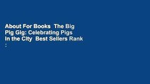 About For Books  The Big Pig Gig: Celebrating Pigs in the City  Best Sellers Rank : #4