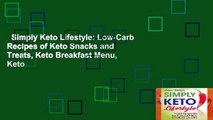 Simply Keto Lifestyle: Low-Carb Recipes of Keto Snacks and Treats, Keto Breakfast Menu, Keto