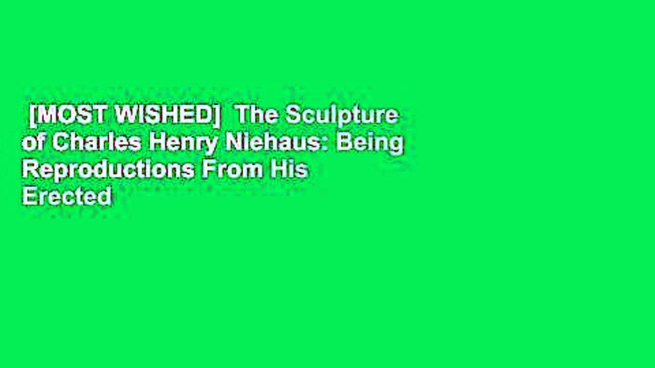[MOST WISHED]  The Sculpture of Charles Henry Niehaus: Being Reproductions From His Erected