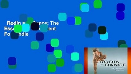 Rodin and Dance: The Essence of Movement  For Kindle