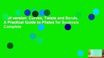 Full version  Curves, Twists and Bends: A Practical Guide to Pilates for Scoliosis Complete