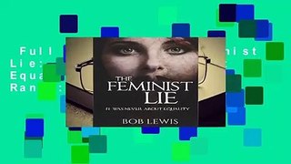 Full E-book  The Feminist Lie: It Was Never About Equality  Best Sellers Rank : #2