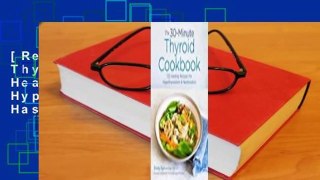[Read] The 30-Minute Thyroid Cookbook: 125 Healing Recipes for Hypothyroidism and Hashimoto's  For