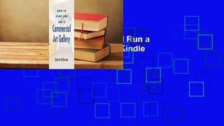 Full version How to Start and Run a Commercial Art Gallery For Kindle