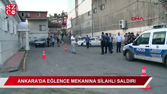 Ankara’da eğlence mekanına silahlı baskın!