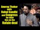 Anurag Thakur nails Rahul Gandhi and Congress for their lies on the Rafale deal