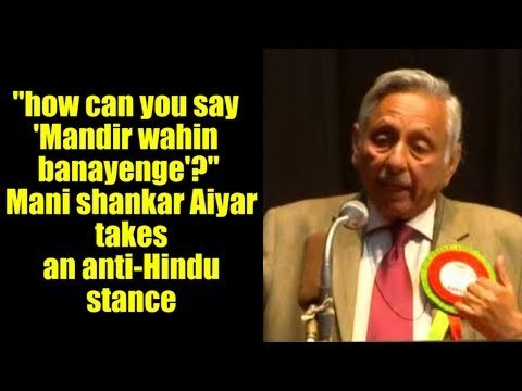 how can you say 'Mandir wahin banayenge'? Mani shankar Aiyar takes an anti-Hindu stance