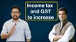 Rahul's plans to destroy the middle class with increased income tax and GST in the name of NYAY