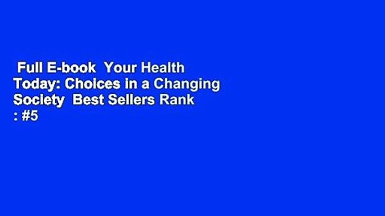 Full E-book  Your Health Today: Choices in a Changing Society  Best Sellers Rank : #5