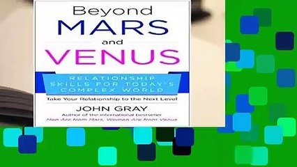 Beyond Mars and Venus: Relationship Skills for Today s Complex World