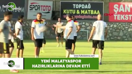 Yeni Malatyaspor hazırlıklarına devam etti