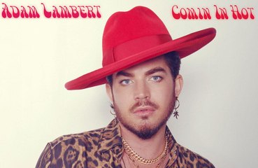 Adam Lambert is Comin In Hot with sizzling new single