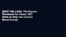 [BEST SELLING]  The Bipolar Workbook for Teens: DBT Skills to Help You Control Mood Swings