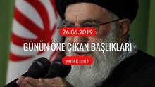 Günün öne çıkan başlıkları - 26 Haziran 2019 Çarşamba