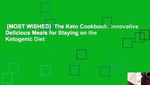 [MOST WISHED]  The Keto Cookbook: Innovative Delicious Meals for Staying on the Ketogenic Diet