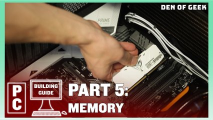 Den of Geek PC Building Guide: Memory (Part 5)