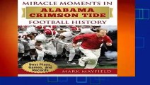 [BEST SELLING]  Miracle Moments in Alabama Crimson Tide Football History: Best Plays, Games, and