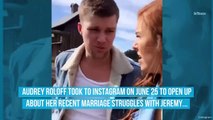 ‘LPBW’ Alum Audrey Roloff Reveals She and Jeremy Have Been ‘Working Through’ Marriage Struggles