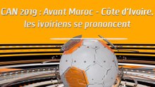 Microdrome CAN : Avant Maroc - Côte d'Ivoire, les ivoiriens se prononcent
