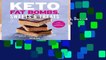[NEW RELEASES]  Keto Fat Bombs, Sweets   Treats: Over 100 Recipes and Ideas for Low-Carb Breads,