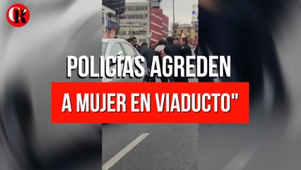 Policías agreden a mujer en Viaducto