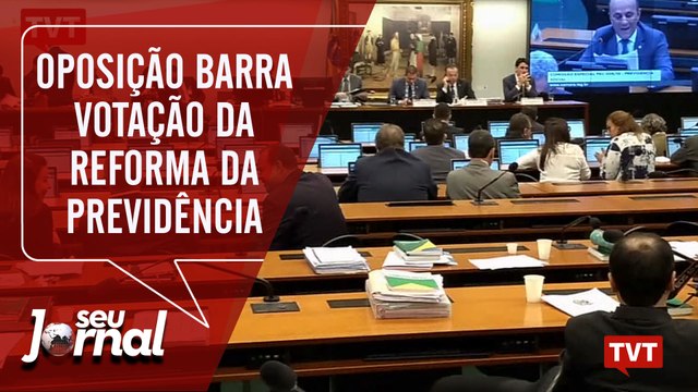 Oposição barra votação da reforma da Previdência