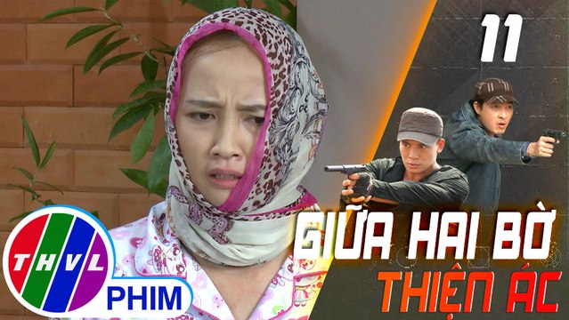 THVL | Giữa hai bờ thiện ác - Tập 11[4]: Lệ không còn tin vào thiện ý của Vịnh nữa