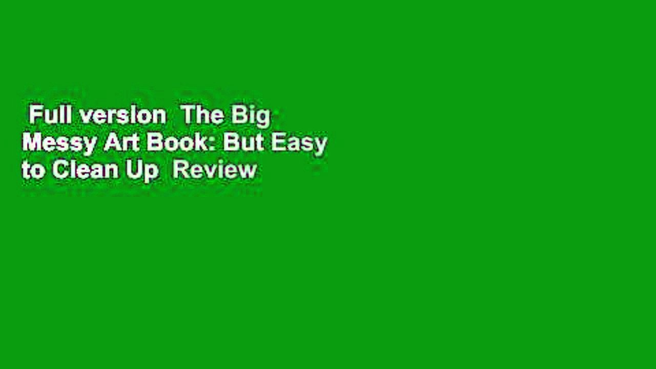 Full version  The Big Messy Art Book: But Easy to Clean Up  Review