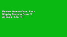 Review  How to Draw: Easy Step by Steps to Draw 21 Animals - Lan Thi Le