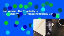 Full version  The Singularity is Near: When Humans Transcend Biology Complete