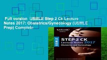 Full version  USMLE Step 2 Ck Lecture Notes 2017: Obstetrics/Gynecology (USMLE Prep) Complete