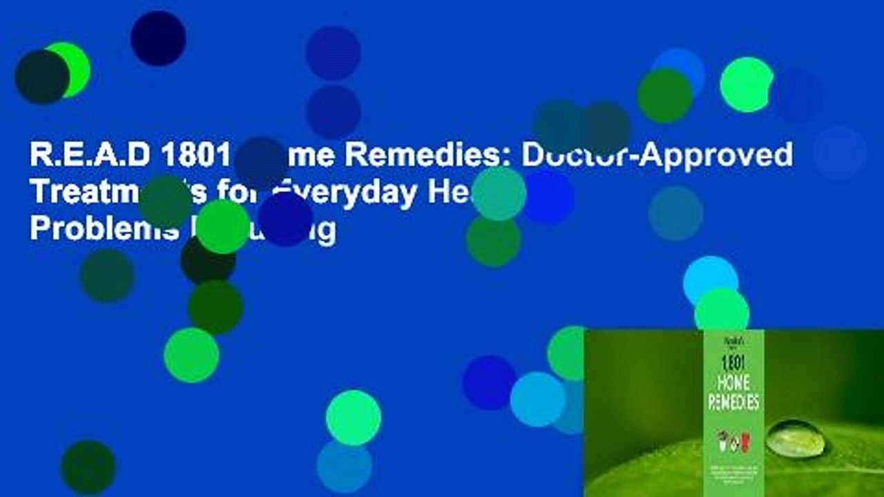 R.E.A.D 1801 Home Remedies: Doctor-Approved Treatments for Everyday Health Problems Including