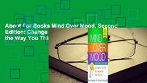 About For Books Mind Over Mood, Second Edition: Change How You Feel by Changing the Way You Think
