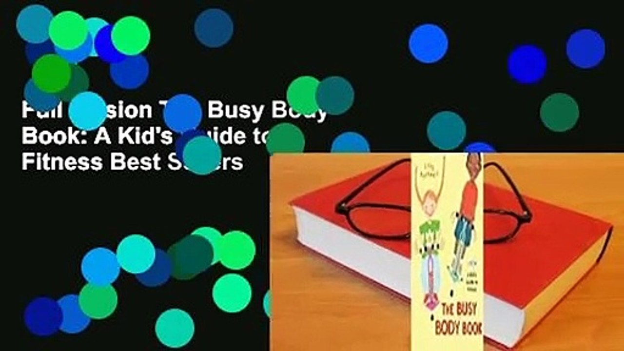 Full version The Busy Body Book: A Kid's Guide to Fitness Best Sellers