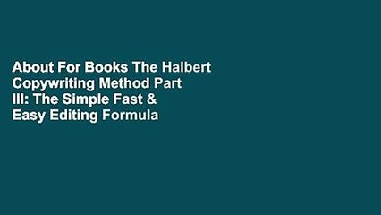 About For Books The Halbert Copywriting Method Part III: The Simple Fast & Easy Editing Formula