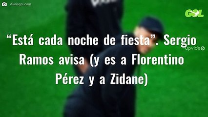 “Está cada noche de fiesta”. Sergio Ramos avisa (y es a Florentino Pérez y a Zidane)