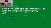 Full E-book  Learning to See Creatively: Design, Color, and Composition in Photography  Best