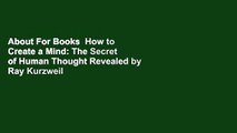 About For Books  How to Create a Mind: The Secret of Human Thought Revealed by Ray Kurzweil