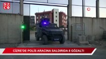 Cizre’de polis aracına saldırıya 8 gözaltı