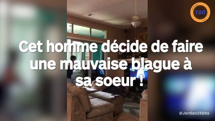 Cet homme décide de faire une mauvaise blague à sa petite soeur