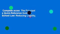 Complete acces  The Principal s Quick-Reference Guide to School Law: Reducing Liability,