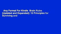 Any Format For Kindle  Brain Rules (Updated and Expanded): 12 Principles for Surviving and
