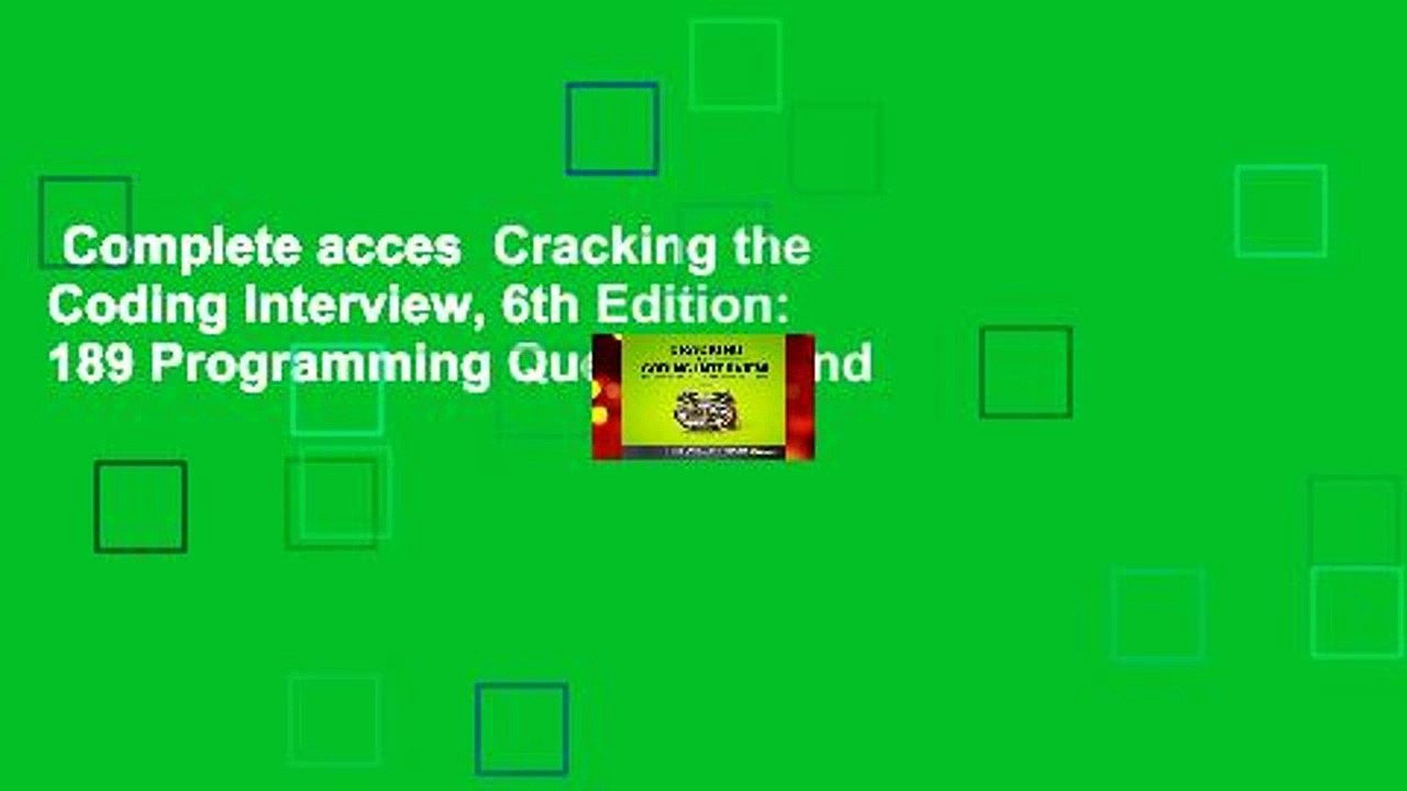 Complete acces  Cracking the Coding Interview, 6th Edition: 189 Programming Questions and