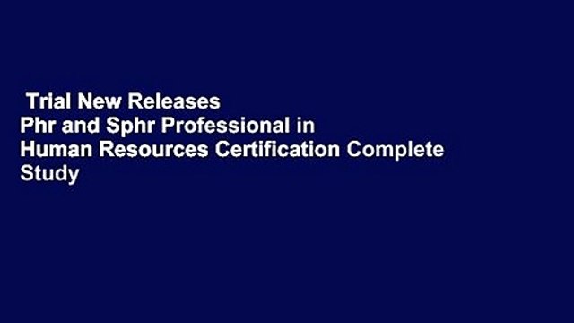 Trial New Releases Phr and Sphr Professional in Human Resources Certification Complete Study