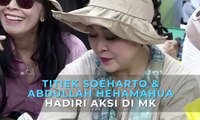 Titiek Soeharto dan Abdullah Hehamahua Hadiri Aksi di Sekitar MK