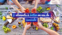 5 aliments à éviter en cas de canicule