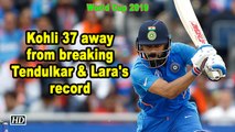 Kohli 37 away from breaking Tendulkar & Lara's record